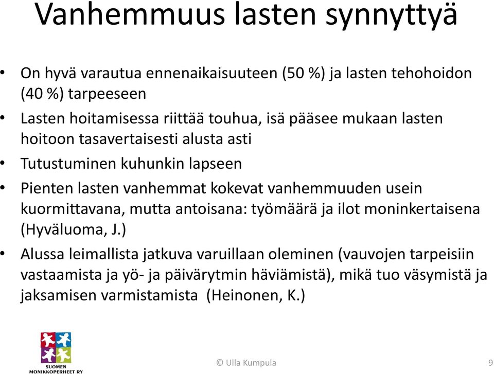 vanhemmuuden usein kuormittavana, mutta antoisana: työmäärä ja ilot moninkertaisena (Hyväluoma, J.