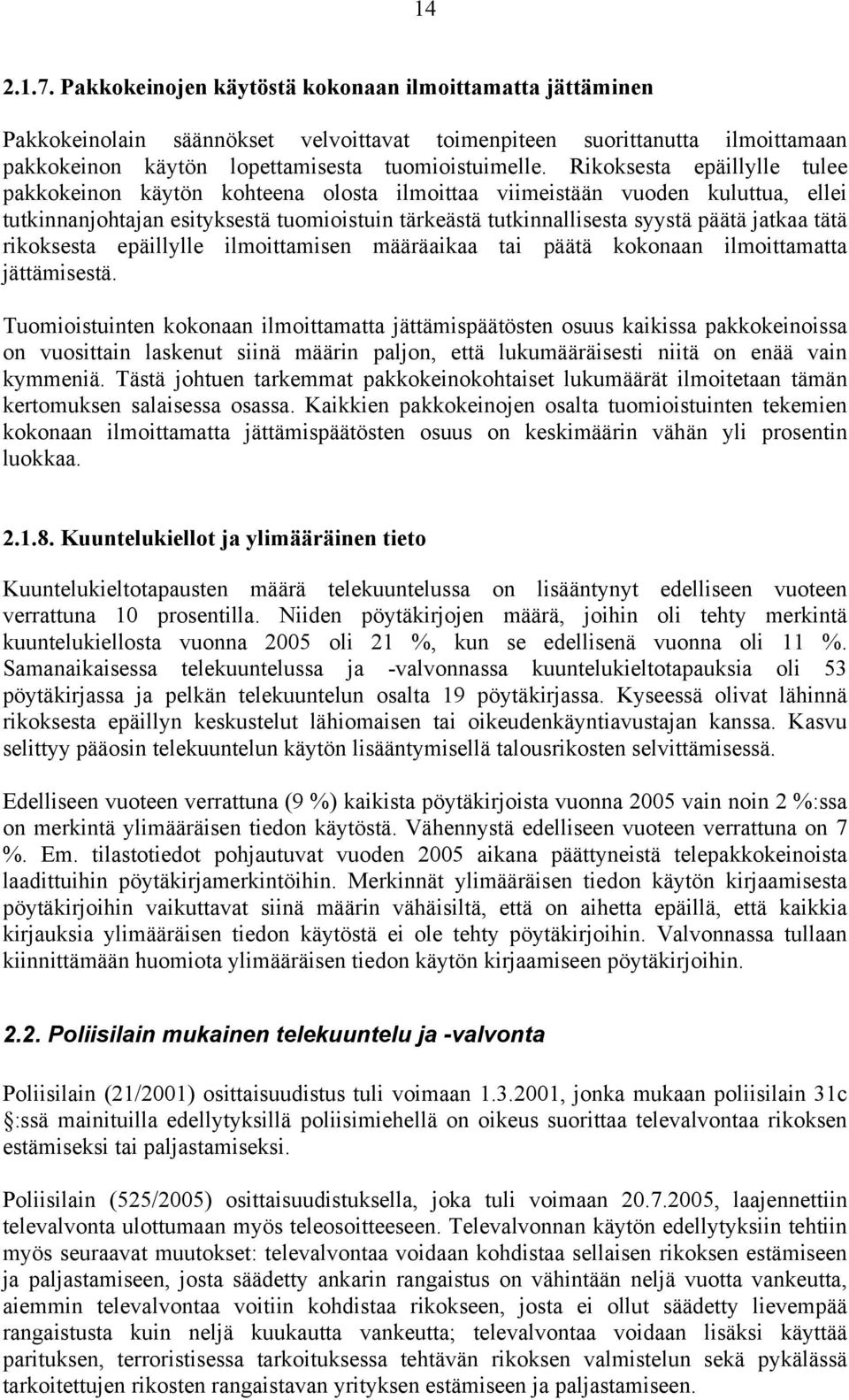 tätä rikoksesta epäillylle ilmoittamisen määräaikaa tai päätä kokonaan ilmoittamatta jättämisestä.