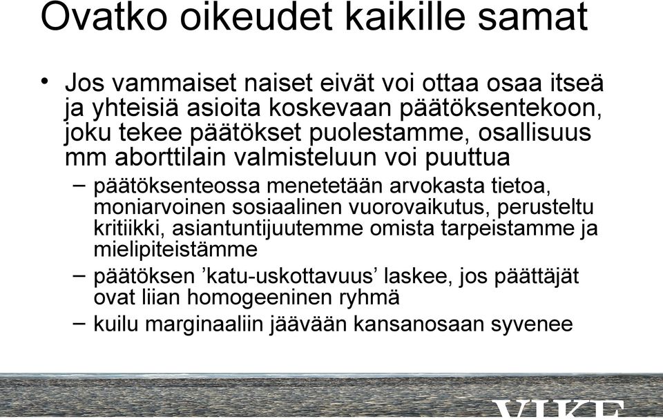 tietoa, moniarvoinen sosiaalinen vuorovaikutus, perusteltu kritiikki, asiantuntijuutemme omista tarpeistamme ja