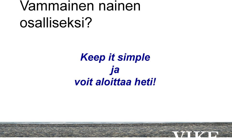Keep it simple