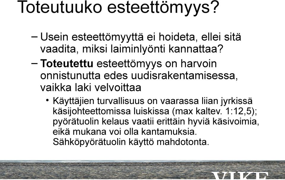 turvallisuus on vaarassa liian jyrkissä käsijohteettomissa luiskissa (max kaltev.