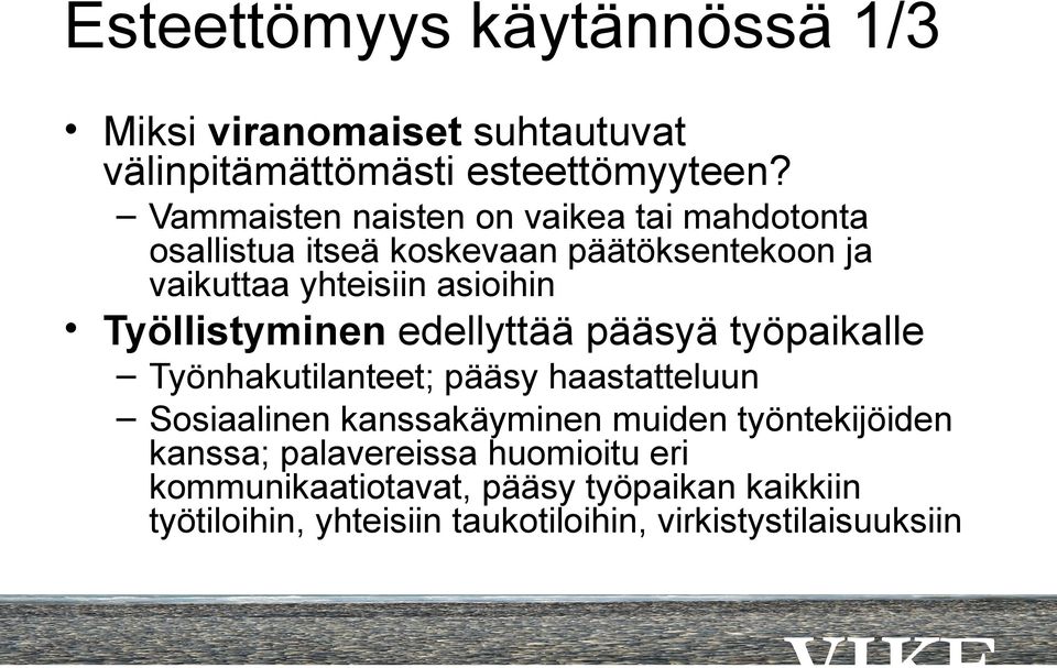 Työllistyminen edellyttää pääsyä työpaikalle Työnhakutilanteet; pääsy haastatteluun Sosiaalinen kanssakäyminen muiden