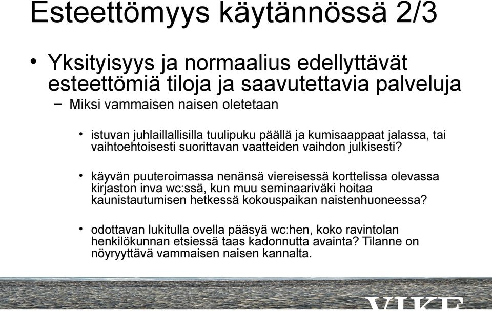 käyvän puuteroimassa nenänsä viereisessä korttelissa olevassa kirjaston inva wc:ssä, kun muu seminaariväki hoitaa kaunistautumisen hetkessä