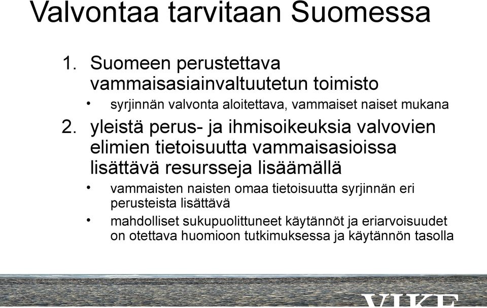 2. yleistä perus- ja ihmisoikeuksia valvovien elimien tietoisuutta vammaisasioissa lisättävä resursseja
