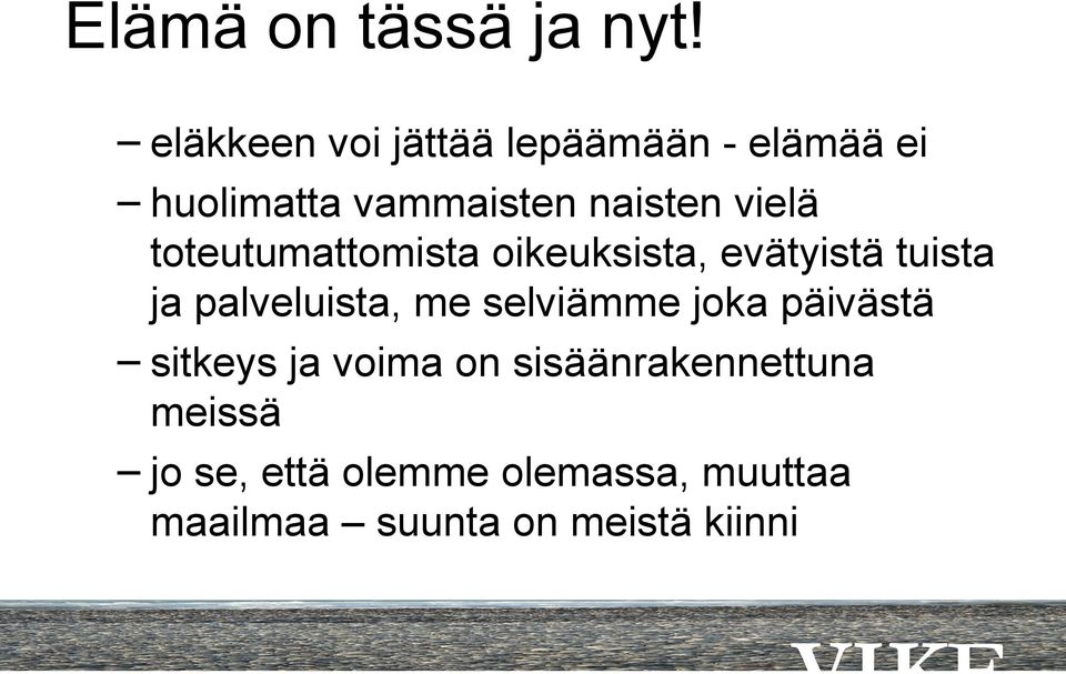 vielä toteutumattomista oikeuksista, evätyistä tuista ja palveluista, me
