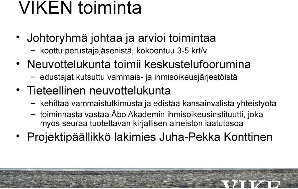 kehittää vammaistutkimusta ja edistää kansainvälistä yhteistyötä toiminnasta vastaa Åbo Akademin