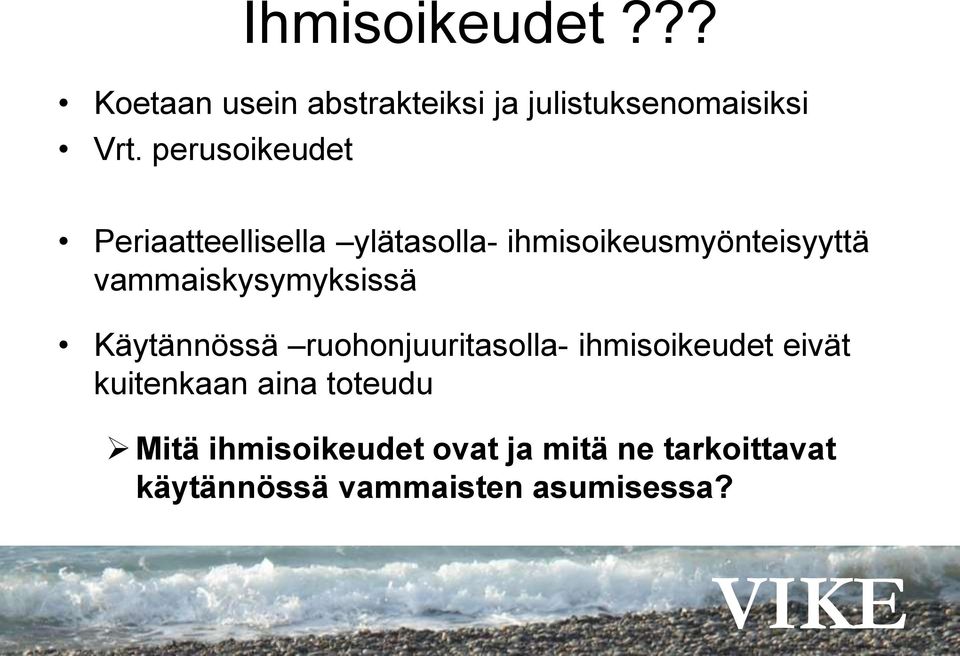 ?? Periaatteellisella ylätasolla- ihmisoikeusmyönteisyyttä vammaiskysymyksissä