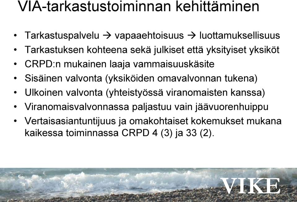 omavalvonnan tukena) Ulkoinen valvonta (yhteistyössä viranomaisten kanssa) Viranomaisvalvonnassa paljastuu