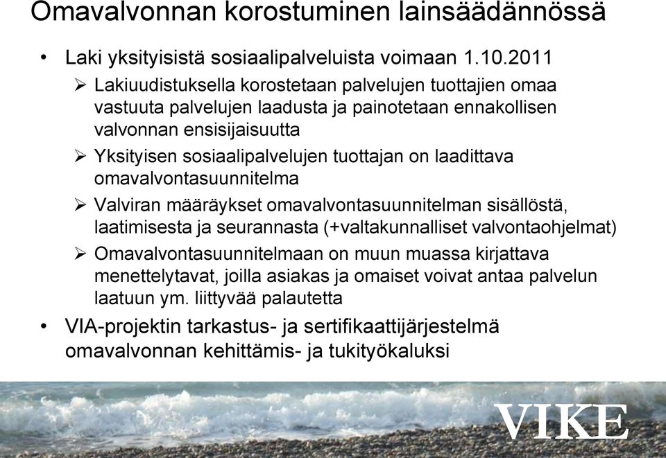sosiaalipalvelujen tuottajan on laadittava omavalvontasuunnitelma Valviran määräykset omavalvontasuunnitelman sisällöstä, laatimisesta ja seurannasta (+valtakunnalliset