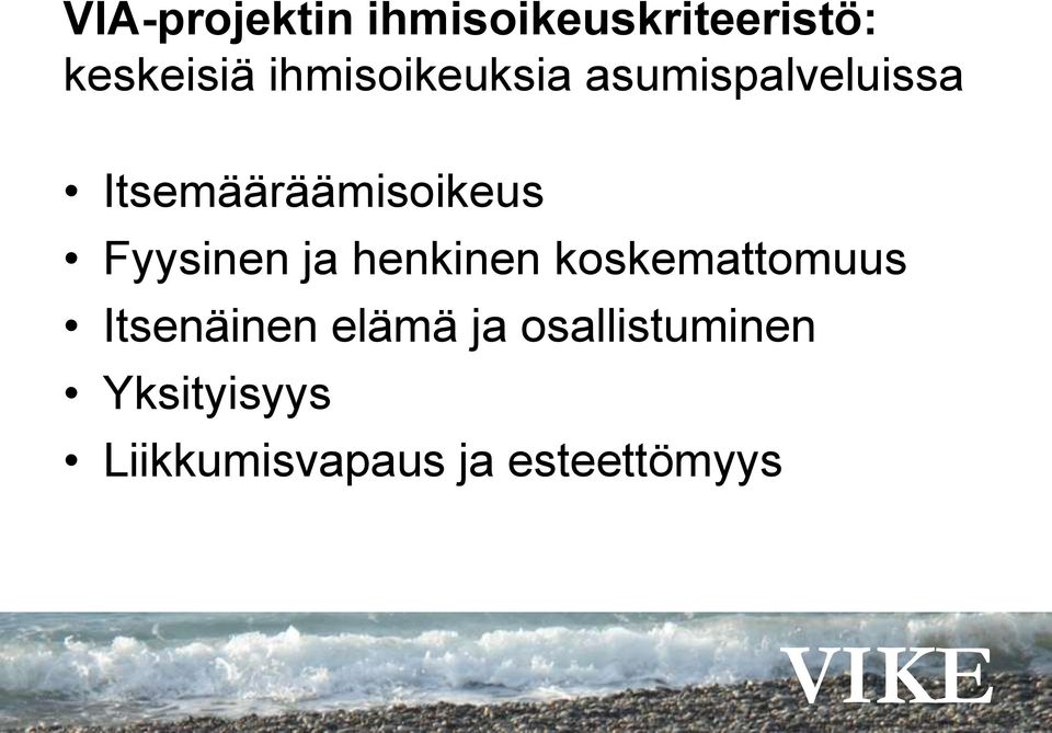 Fyysinen ja henkinen koskemattomuus Itsenäinen elämä