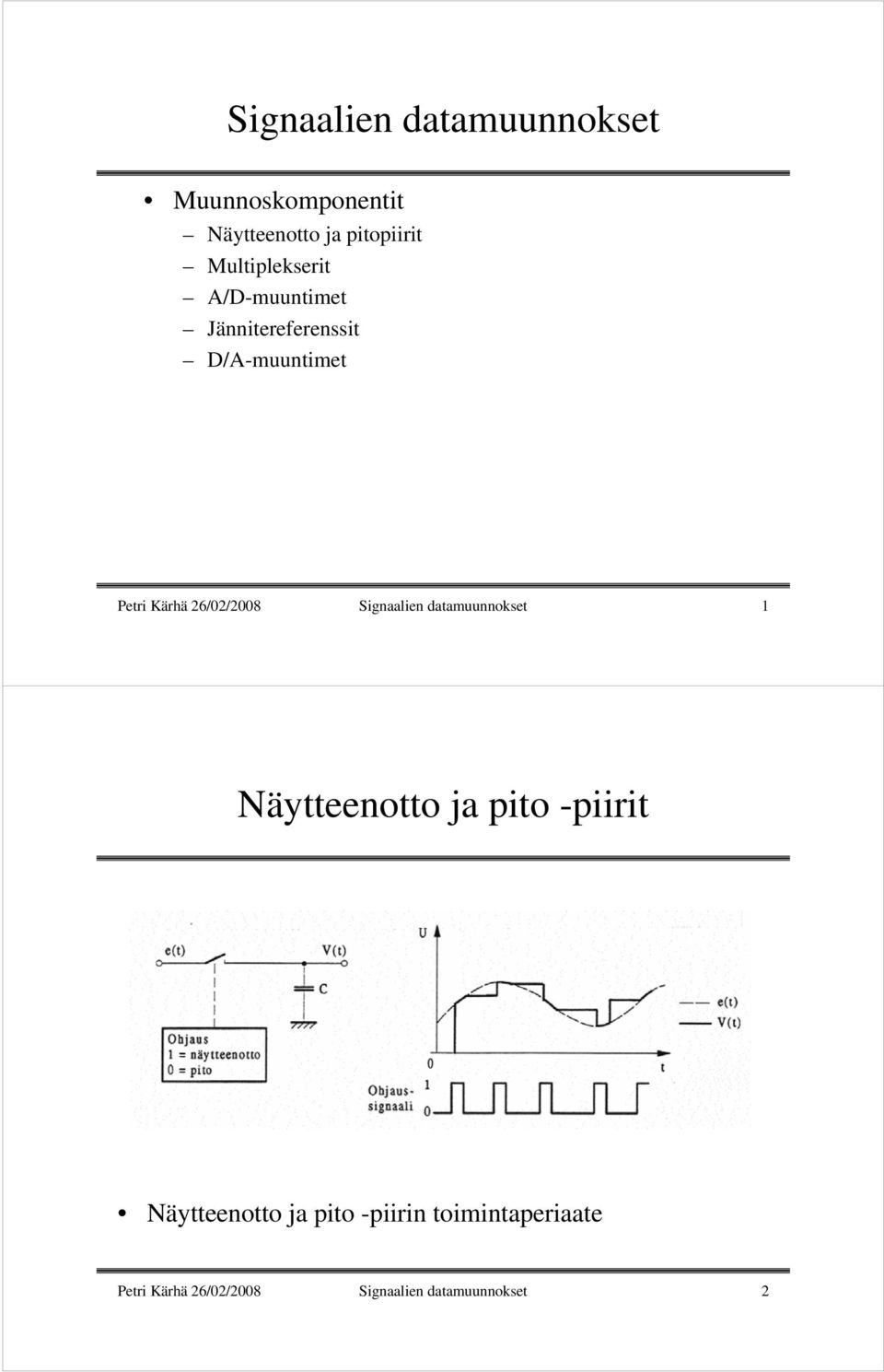 26/02/2008 Signaalien datamuunnokset 1 Näytteenotto ja pito -piirit