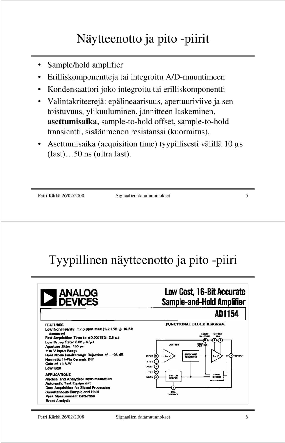 sample-to-hold offset, sample-to-hold transientti, sisäänmenon resistanssi (kuormitus).