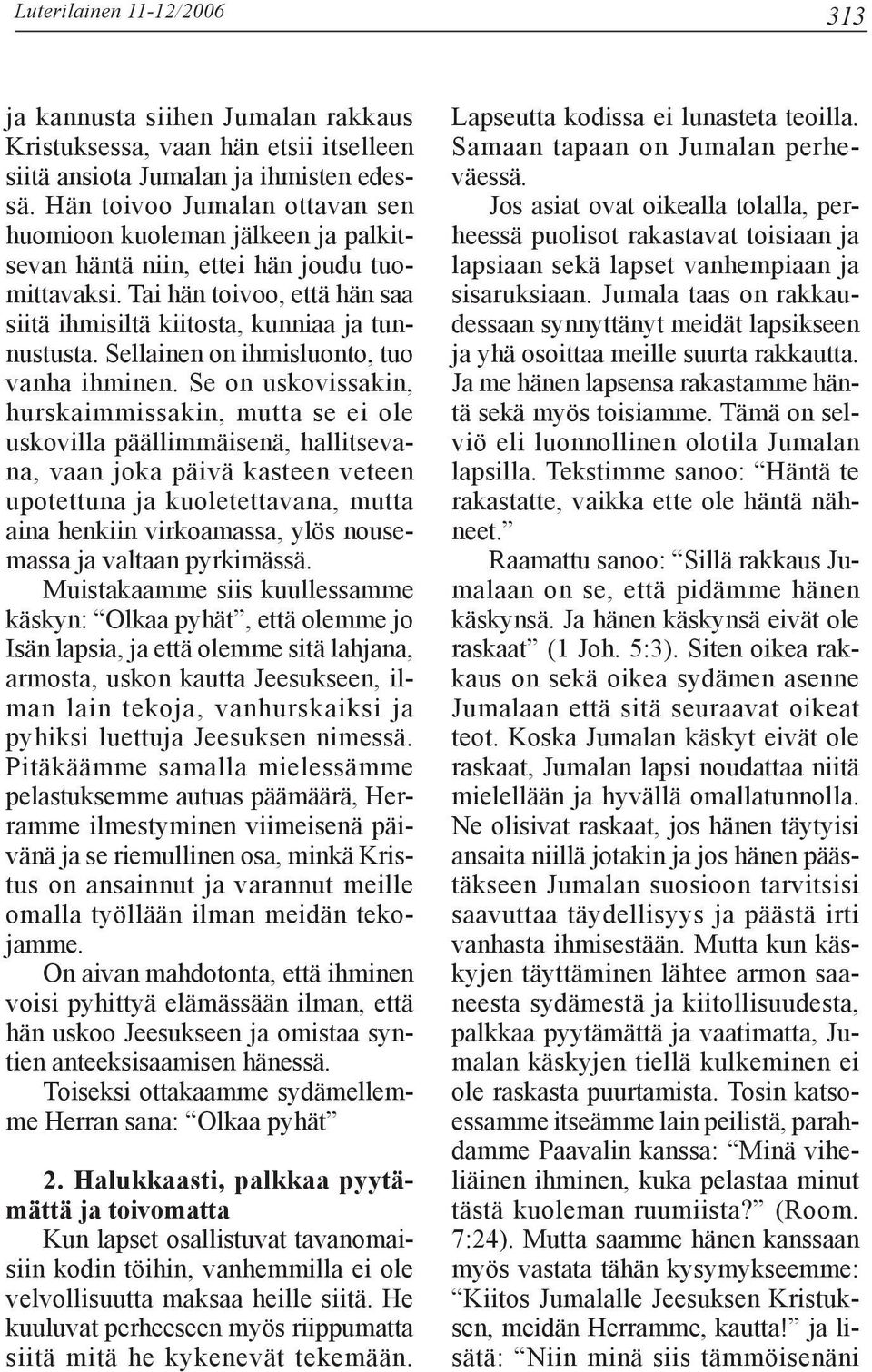 Sellainen on ihmisluonto, tuo vanha ihminen.