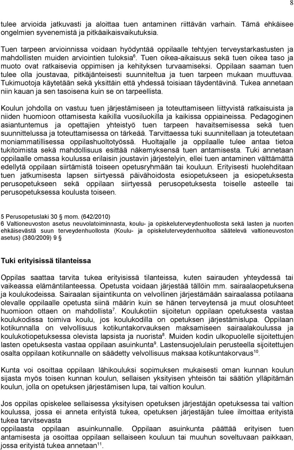 Tuen oikea-aikaisuus sekä tuen oikea taso ja muoto ovat ratkaisevia oppimisen ja kehityksen turvaamiseksi.