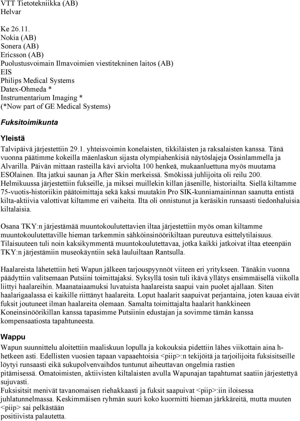 Fuksitoimikunta Yleistä Talvipäivä järjestettiin 29.1. yhteisvoimin konelaisten, tikkiläisten ja raksalaisten kanssa.