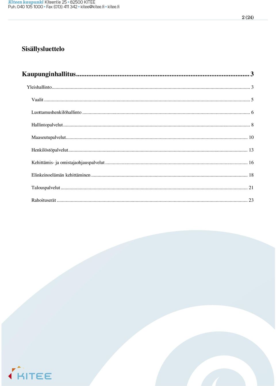 .. 10 Henkilöstöpalvelut... 13 Kehittämis- ja omistajaohjauspalvelut.