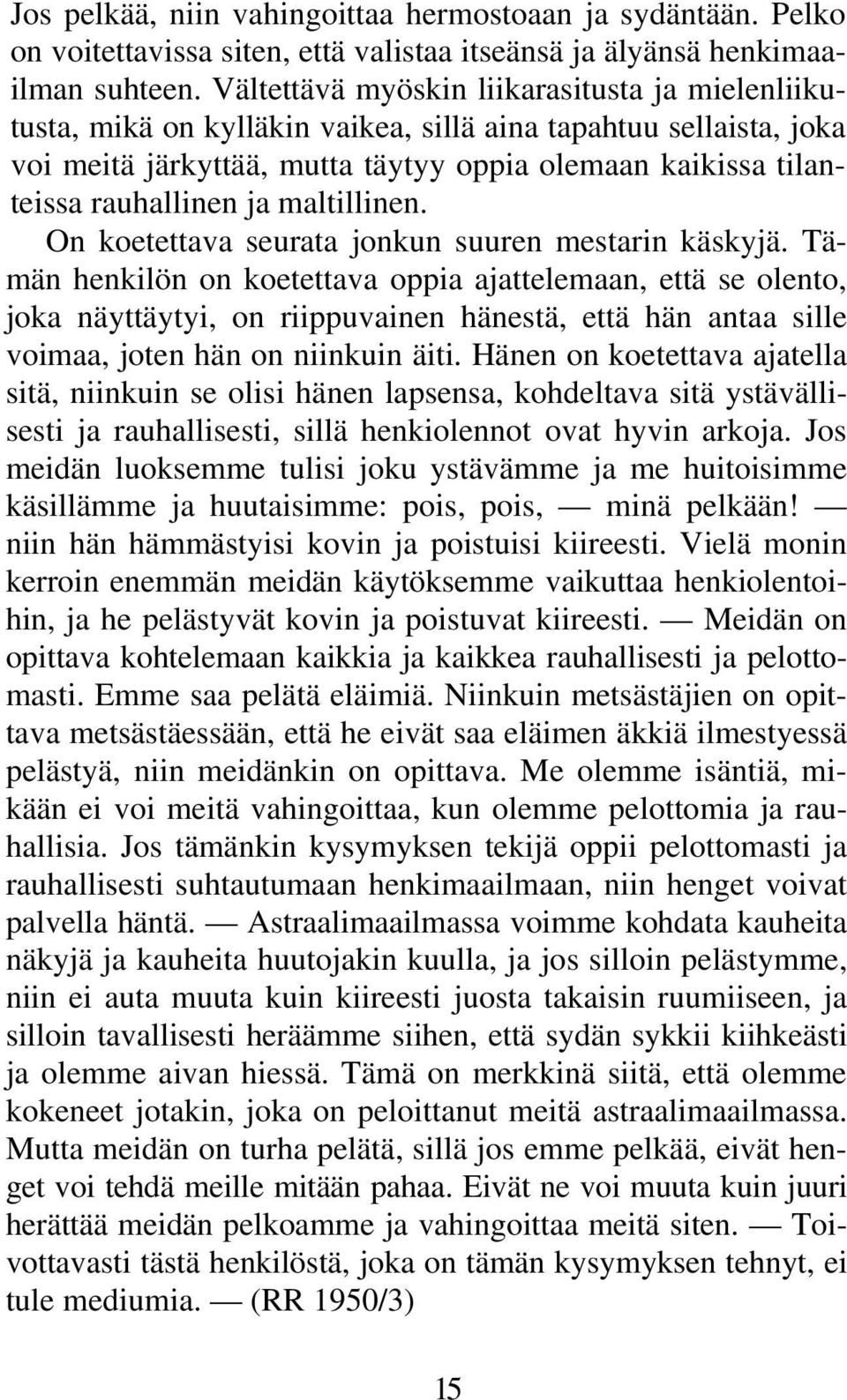 maltillinen. On koetettava seurata jonkun suuren mestarin käskyjä.