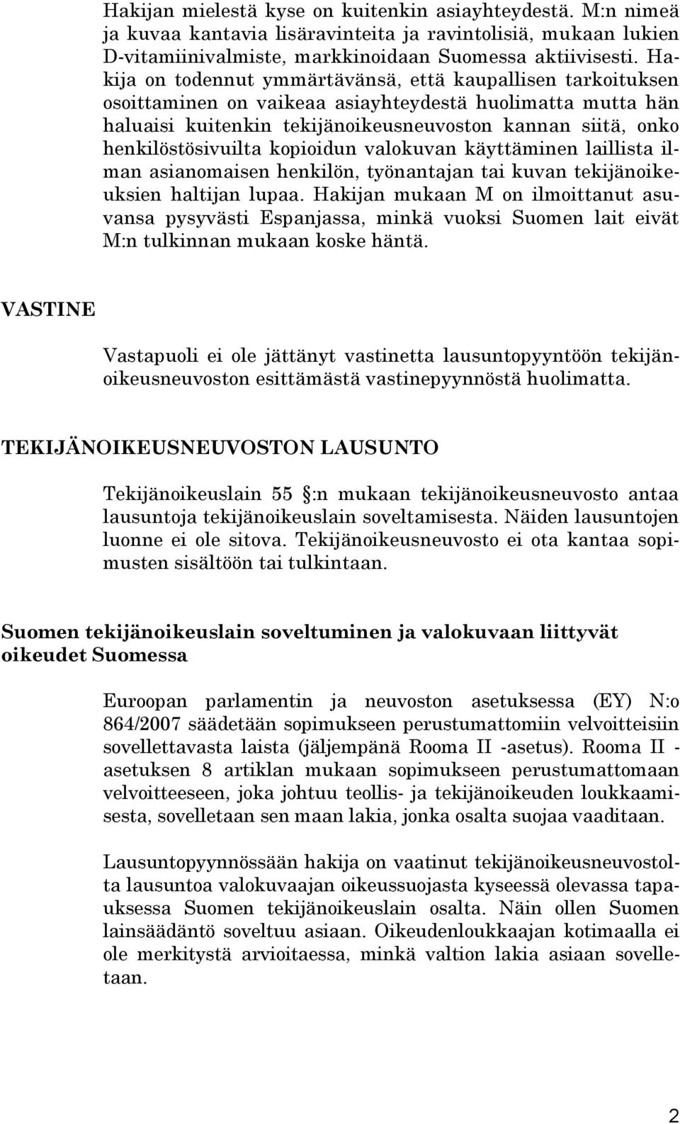 henkilöstösivuilta kopioidun valokuvan käyttäminen laillista ilman asianomaisen henkilön, työnantajan tai kuvan tekijänoikeuksien haltijan lupaa.