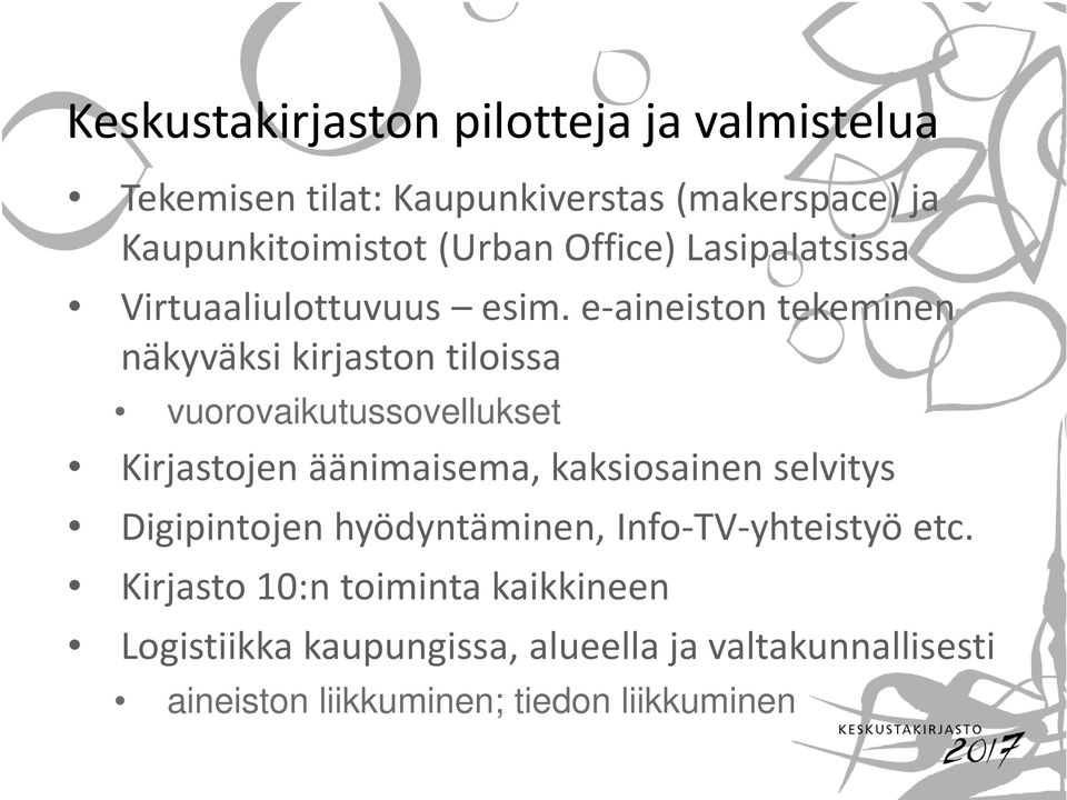 e-aineiston tekeminen näkyväksi kirjaston tiloissa vuorovaikutussovellukset Kirjastojen äänimaisema, kaksiosainen