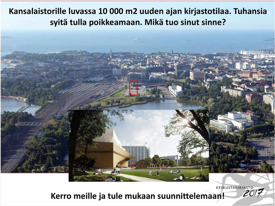 Tuhansia syitä tulla poikkeamaan.