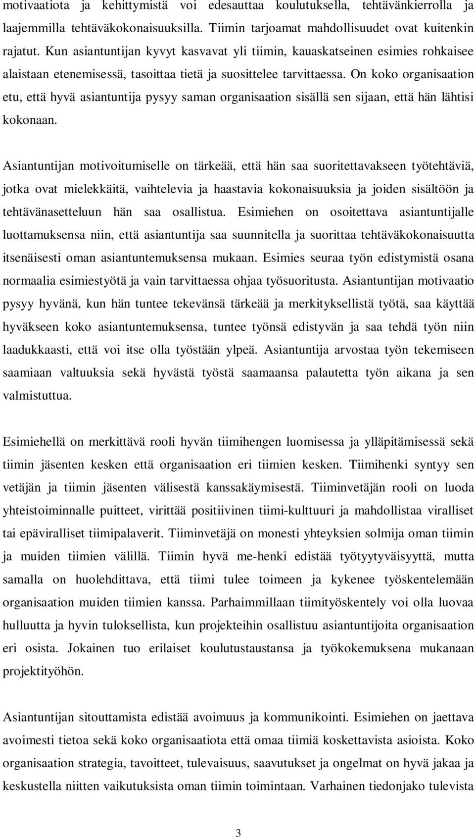 On koko organisaation etu, että hyvä asiantuntija pysyy saman organisaation sisällä sen sijaan, että hän lähtisi kokonaan.