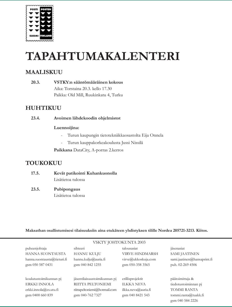 Avoimen lähdekoodin ohjelmistot TOUKOKUU Luennoijina: - Turun kaupungin tietotekniikkaosastolta Eija Onnela - Turun kauppakorkeakoulusta Jussi Nissilä Paikkana DataCity, A-porras 2.kerros 17.5.