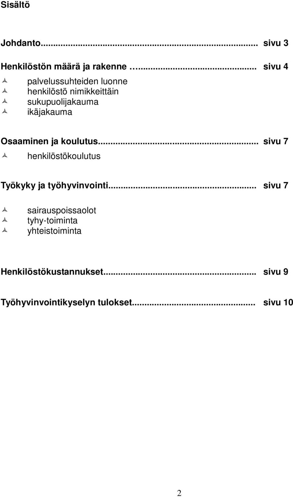 Osaaminen ja koulutus... sivu 7 henkilöstökoulutus Työkyky ja työhyvinvointi.