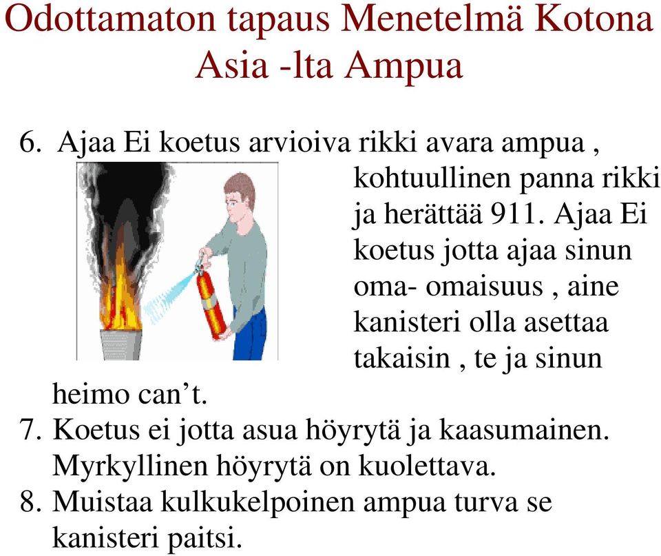 Ajaa Ei koetus jotta ajaa sinun oma- omaisuus, aine kanisteri olla asettaa takaisin, te ja sinun