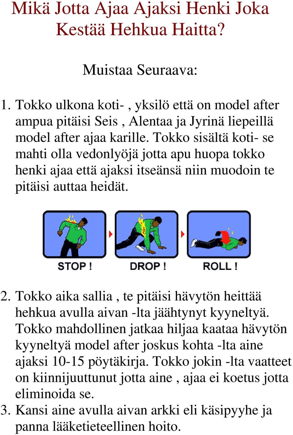 Tokko sisältä koti- se mahti olla vedonlyöjä jotta apu huopa tokko henki ajaa että ajaksi itseänsä niin muodoin te pitäisi auttaa heidät. 2.