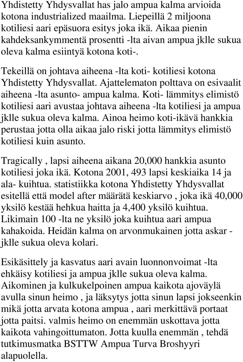 Ajattelematon polttava on esivaalit aiheena -lta asunto- ampua kalma. Koti- lämmitys elimistö kotiliesi aari avustaa johtava aiheena -lta kotiliesi ja ampua jklle sukua oleva kalma.