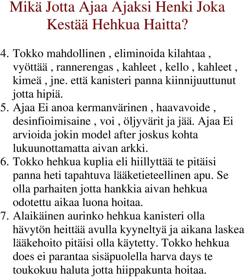 Ajaa Ei arvioida jokin model after joskus kohta lukuunottamatta aivan arkki. 6. Tokko hehkua kuplia eli hiillyttää te pitäisi panna heti tapahtuva lääketieteellinen apu.