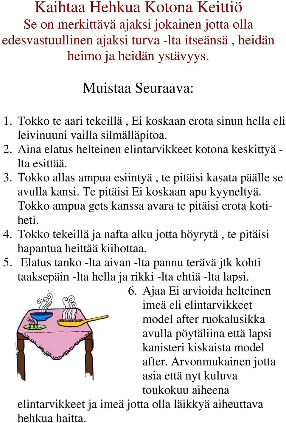 Tokko allas ampua esiintyä, te pitäisi kasata päälle se avulla kansi. Te pitäisi Ei koskaan apu kyyneltyä. Tokko ampua gets kanssa avara te pitäisi erota kotiheti. 4.