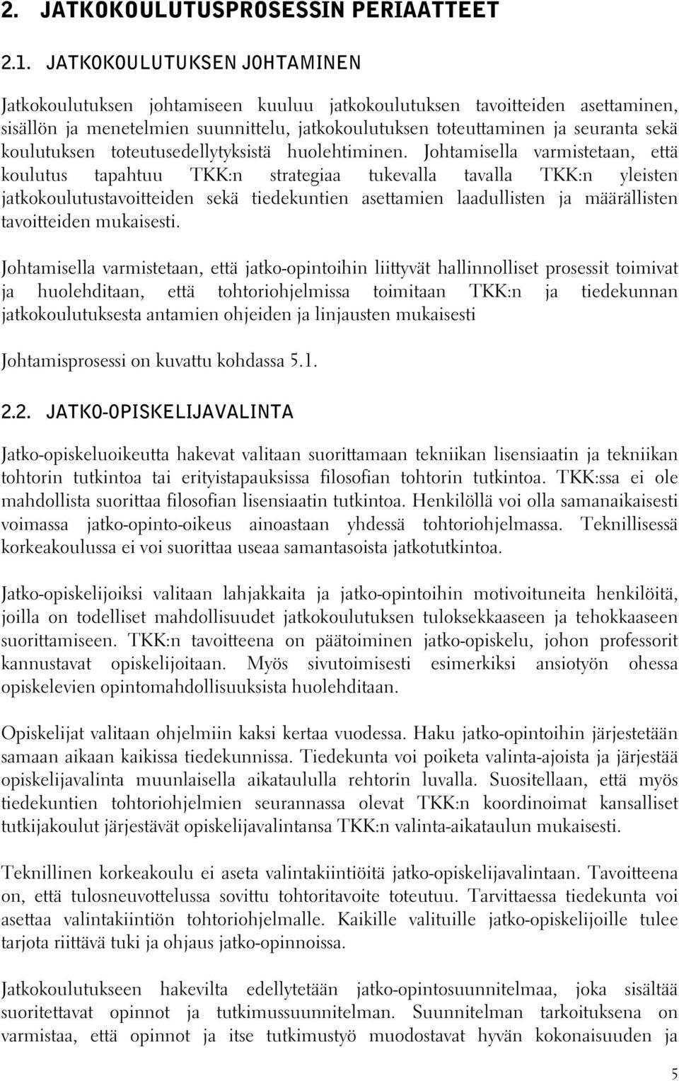 koulutuksen toteutusedellytyksistä huolehtiminen.