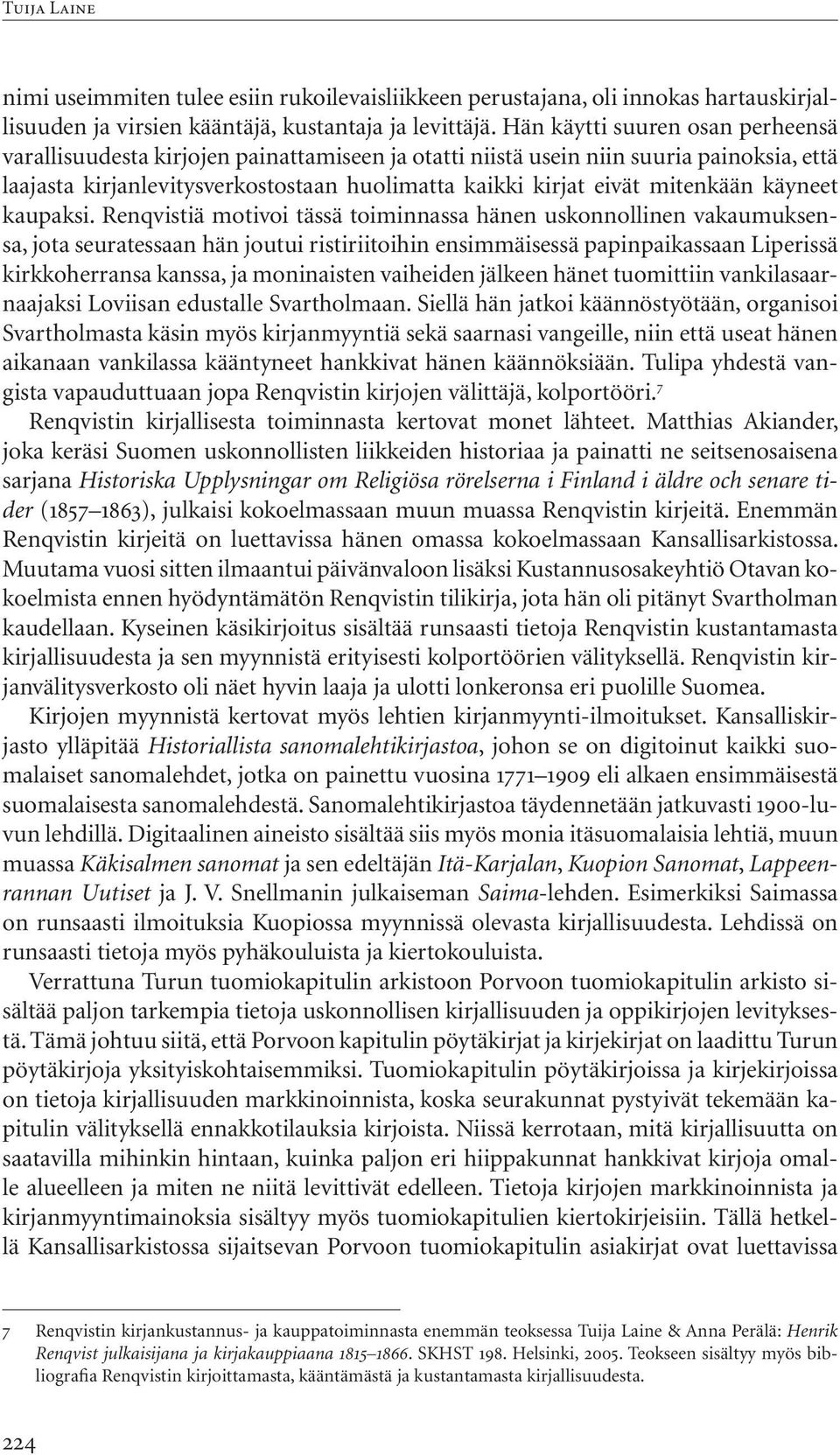 mitenkään käyneet kaupaksi.