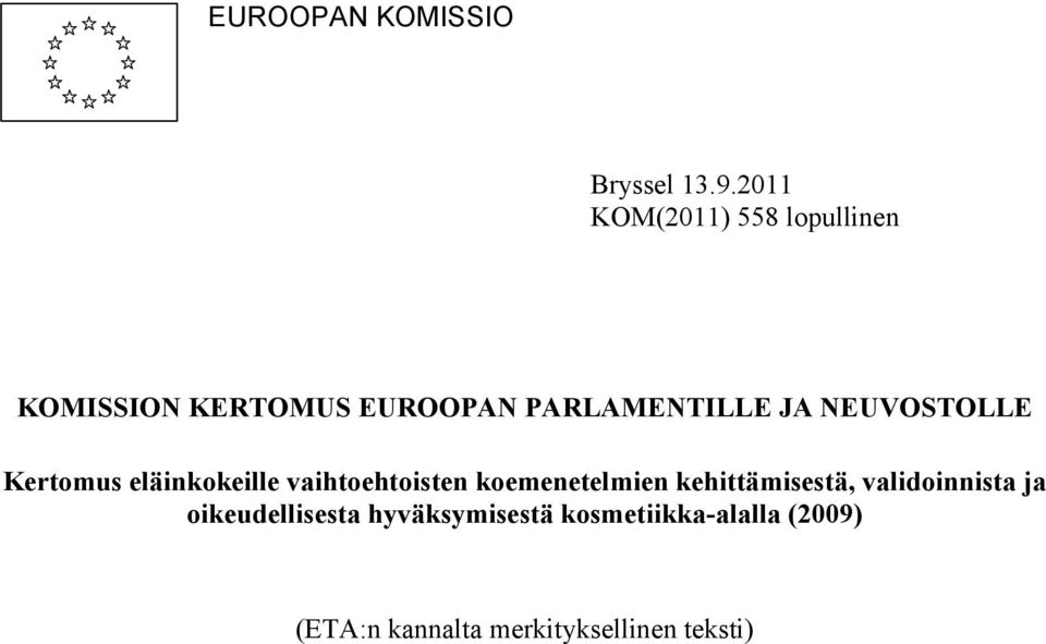 NEUVOSTOLLE Kertomus eläinkokeille vaihtoehtoisten koemenetelmien