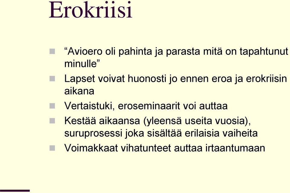 eroseminaarit voi auttaa Kestää aikaansa (yleensä useita vuosia),