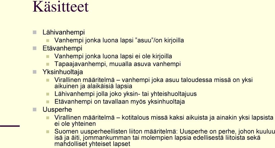 yhteishuoltajuus Etävanhempi on tavallaan myös yksinhuoltaja Uusperhe Virallinen määritelmä kotitalous missä kaksi aikuista ja ainakin yksi lapsista ei ole