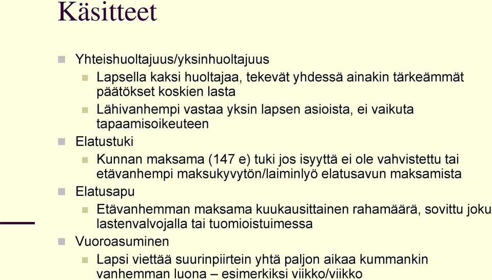 vahvistettu tai etävanhempi maksukyvytön/laiminlyö elatusavun maksamista Elatusapu Etävanhemman maksama kuukausittainen rahamäärä,