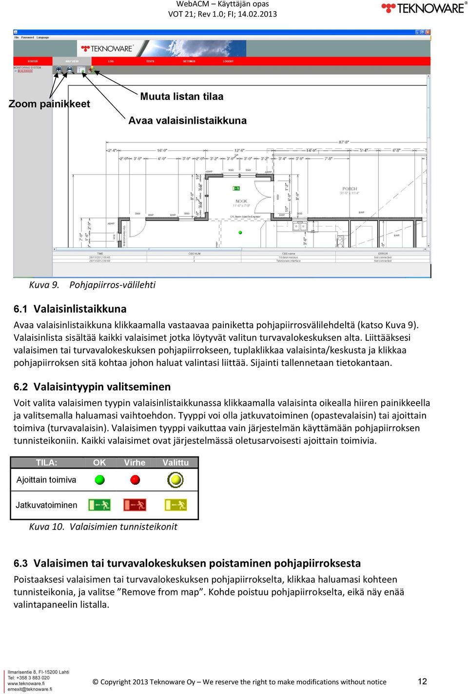 Valaisinlista sisältää kaikki valaisimet jotka löytyvät valitun turvavalokeskuksen alta.