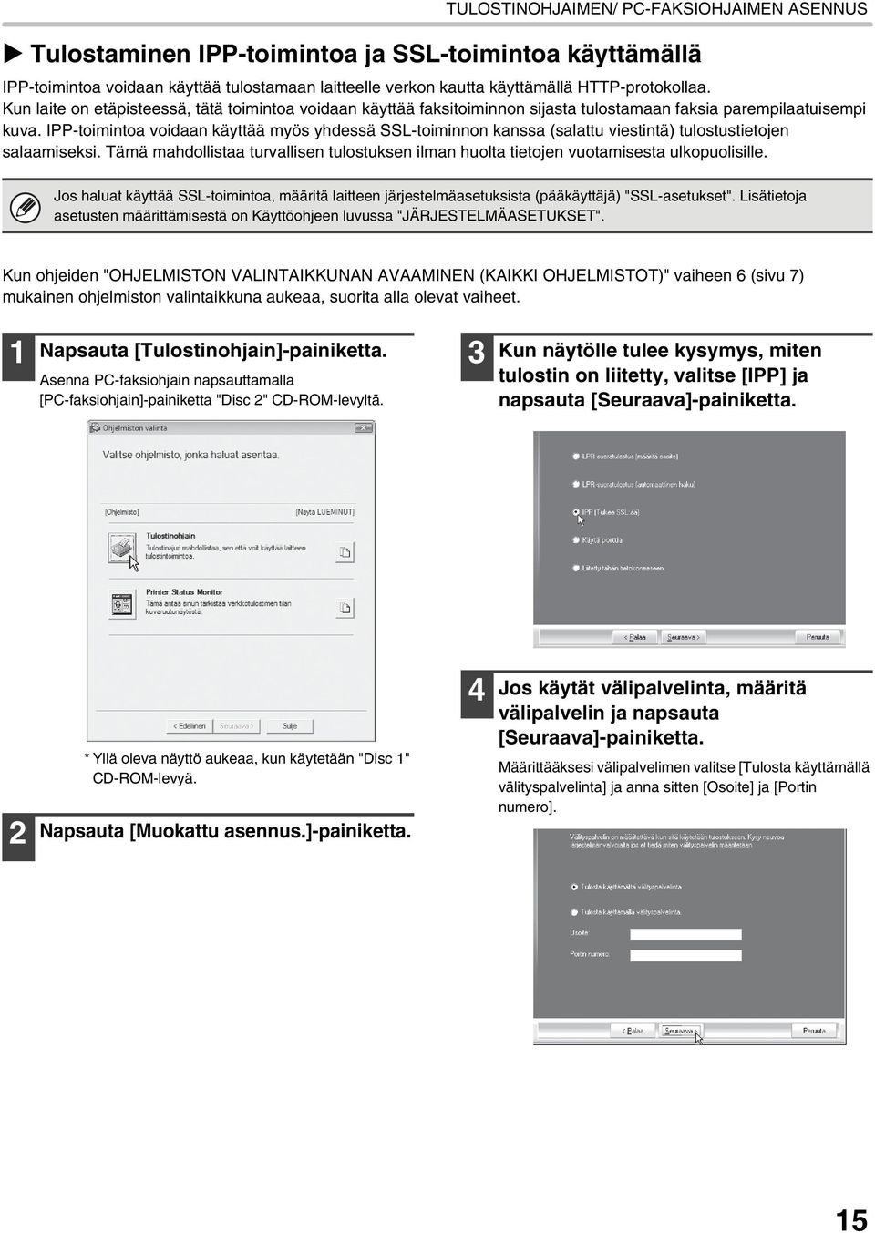 IPP-toimintoa voidaan käyttää myös yhdessä SSL-toiminnon kanssa (salattu viestintä) tulostustietojen salaamiseksi.