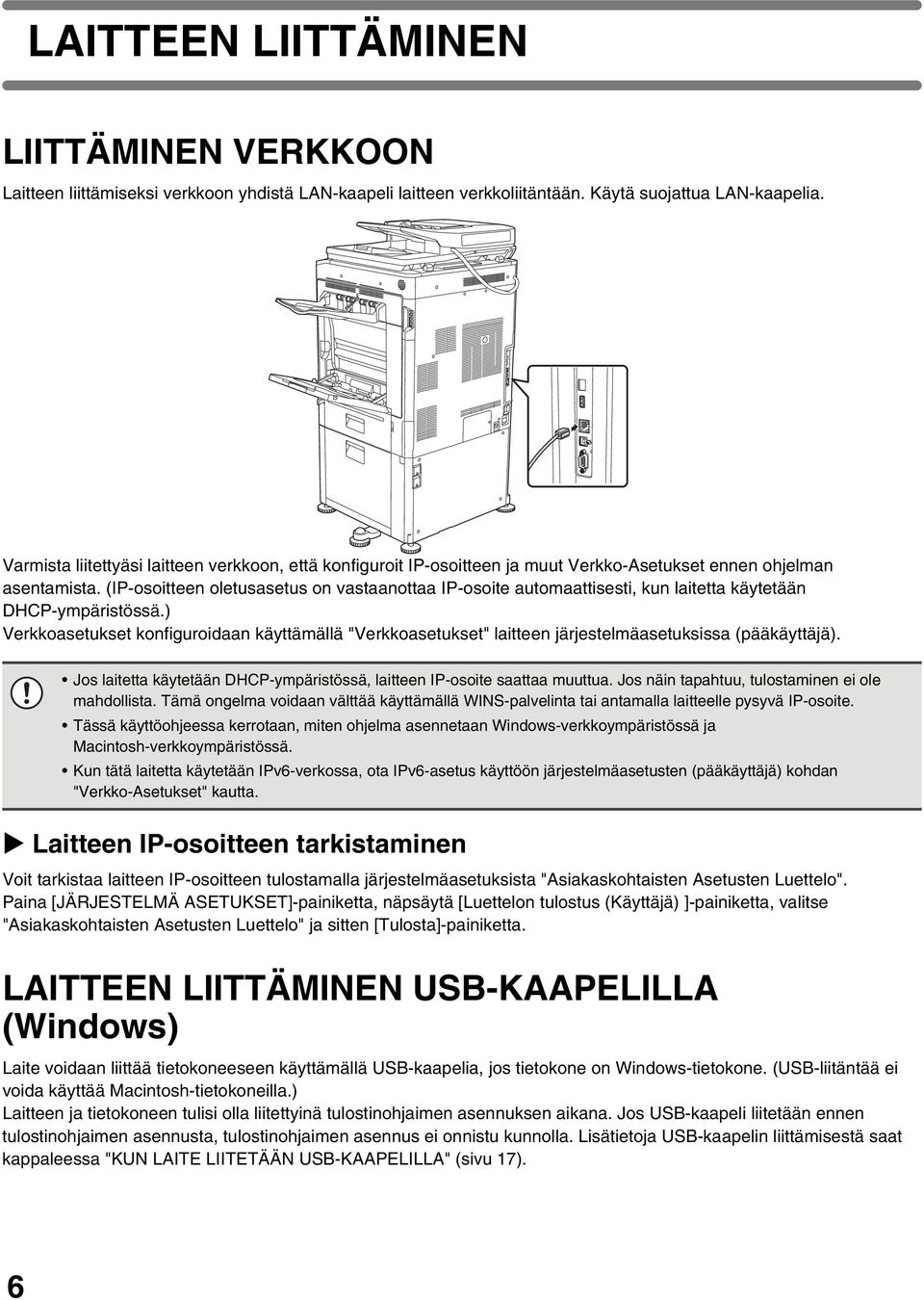 (IP-osoitteen oletusasetus on vastaanottaa IP-osoite automaattisesti, kun laitetta käytetään DHCP-ympäristössä.