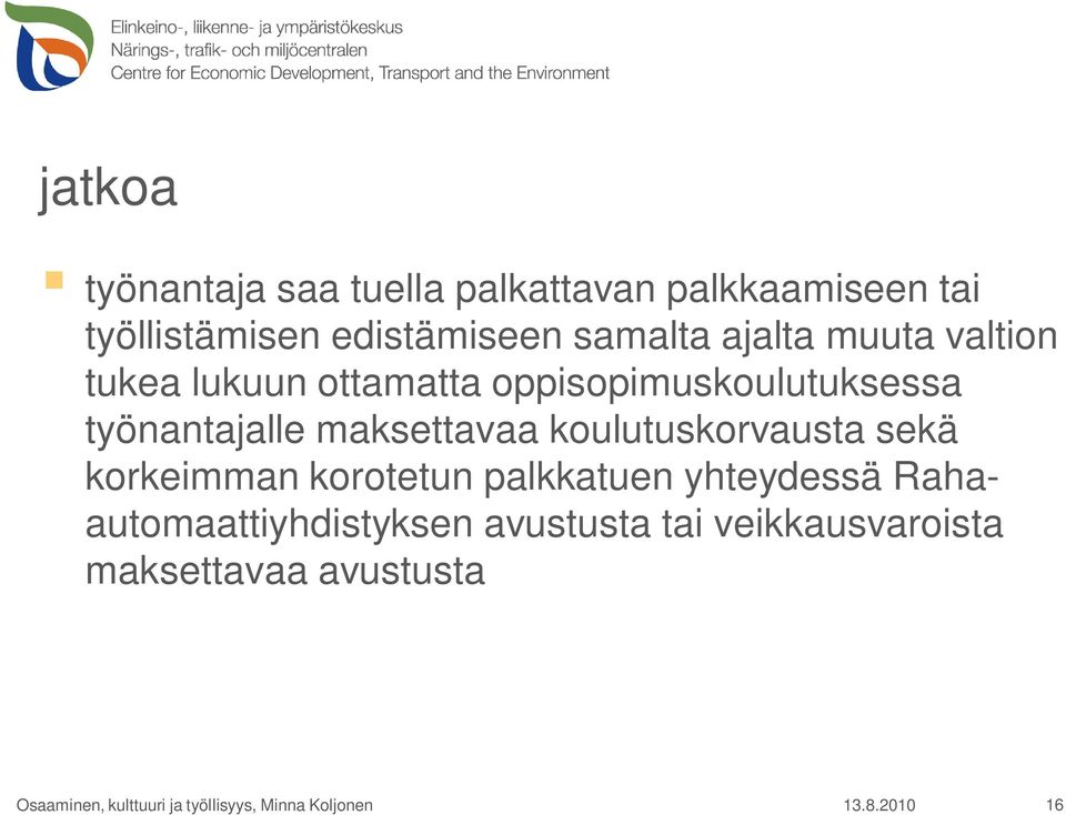 työnantajalle maksettavaa koulutuskorvausta sekä korkeimman korotetun palkkatuen