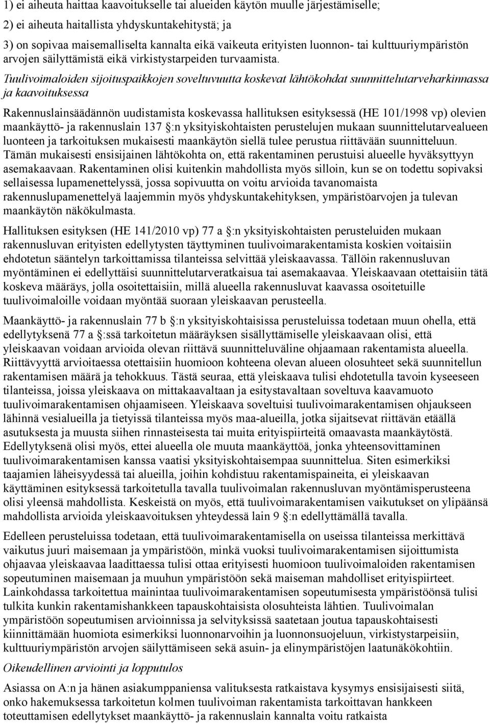 Tuulivoimaloiden sijoituspaikkojen soveltuvuutta koskevat lähtökohdat suunnittelutarveharkinnassa ja kaavoituksessa Rakennuslainsäädännön uudistamista koskevassa hallituksen esityksessä (HE 101/1998