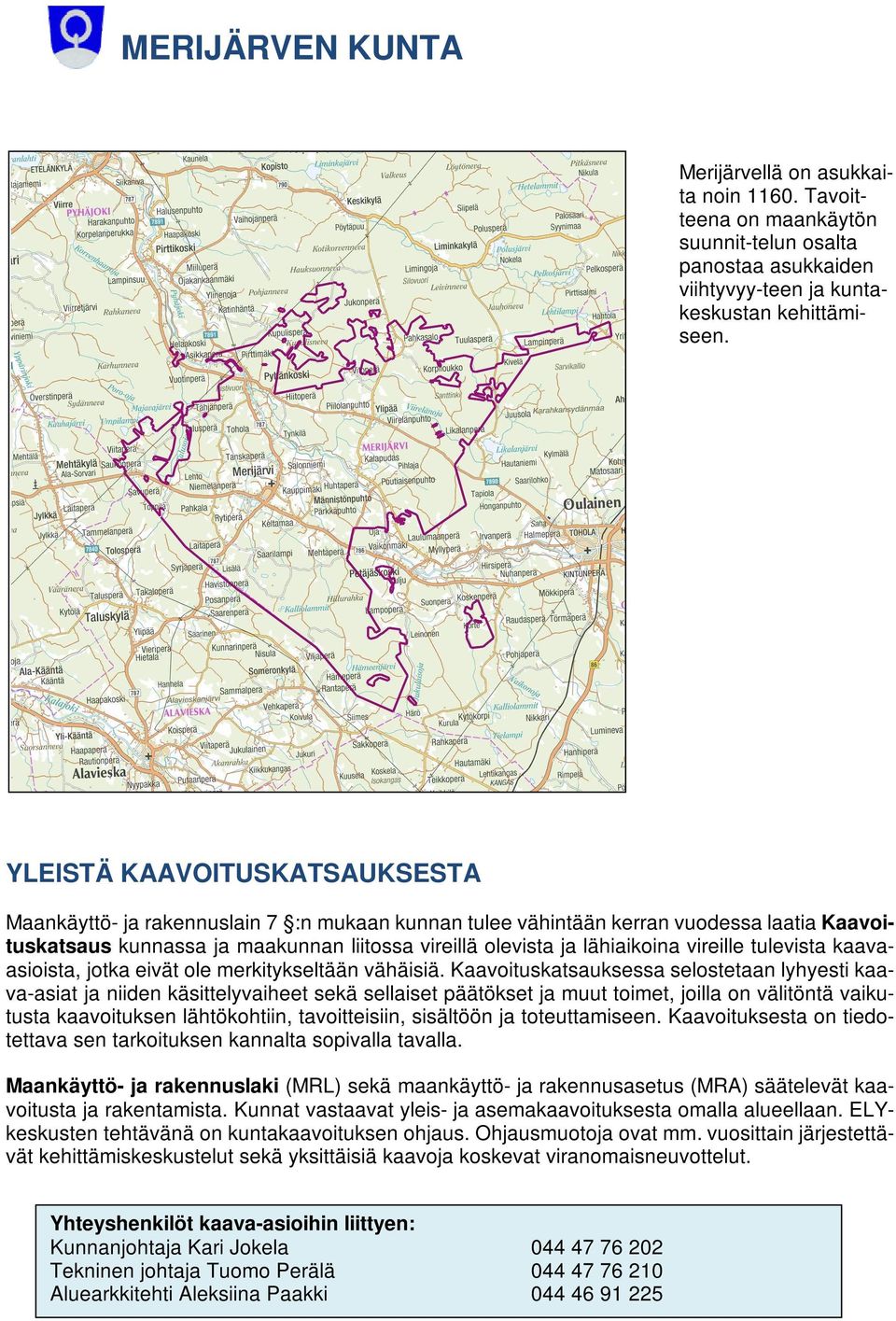 vireille tulevista kaavaasioista, jotka eivät ole merkitykseltään vähäisiä.