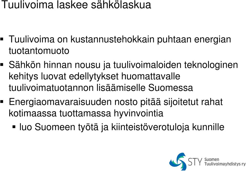 edellytykset huomattavalle tuulivoimatuotannon lisäämiselle Suomessa Energiaomavaraisuuden