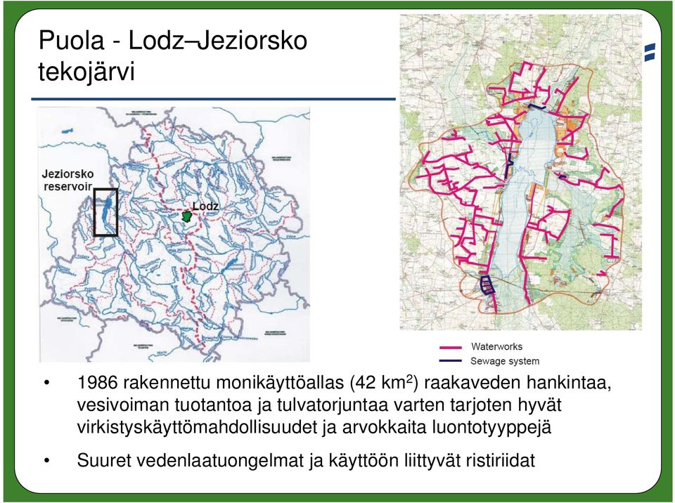 varten tarjoten hyvät virkistyskäyttömahdollisuudet ja arvokkaita