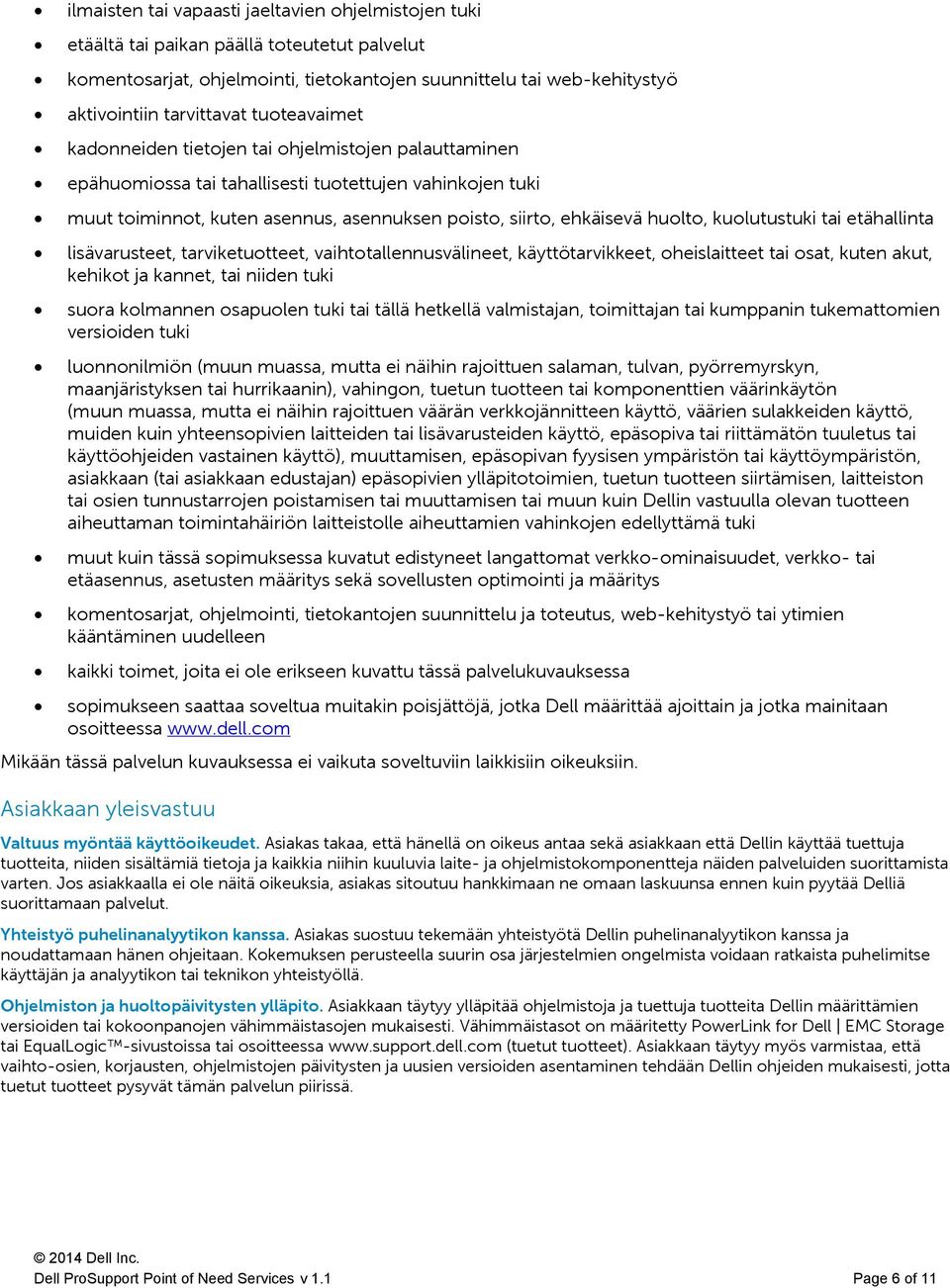 kuolutustuki tai etähallinta lisävarusteet, tarviketuotteet, vaihtotallennusvälineet, käyttötarvikkeet, oheislaitteet tai osat, kuten akut, kehikot ja kannet, tai niiden tuki suora kolmannen
