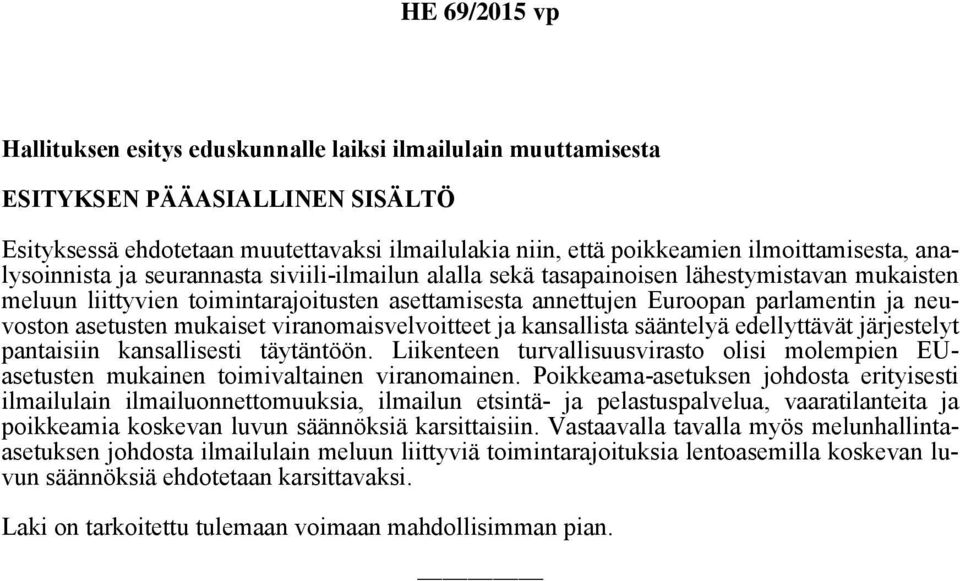 asetusten mukaiset viranomaisvelvoitteet ja kansallista sääntelyä edellyttävät järjestelyt pantaisiin kansallisesti täytäntöön.