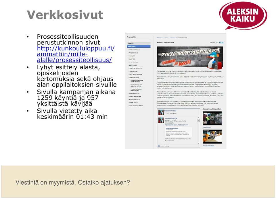opiskelijoiden kertomuksia sekä ohjaus alan oppilaitoksien sivuille Sivulla