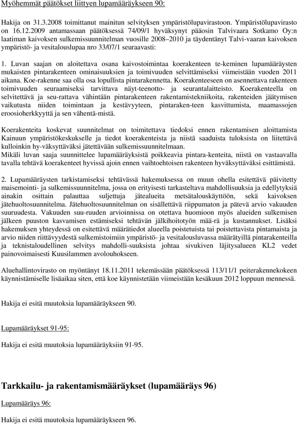 vesitalouslupaa nro 33/07/1 seuraavasti: 1.